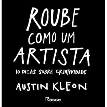 Capa do livro Roube como um artista – 10 dicas sobre criatividade por Austin Kleon