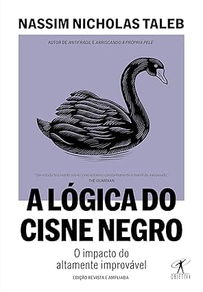 Capa do livro A lógica do Cisne Negro – O impacto do altamente improvável por Nassim Nicholas Taleb