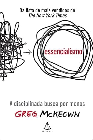 Capa do livro Essencialismo – A disciplinada busca por menos por Greg McKeown