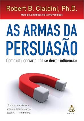 Capa do livro As armas da persuasão – Como influenciar e não se deixar influenciar por Robert B. Cialdini