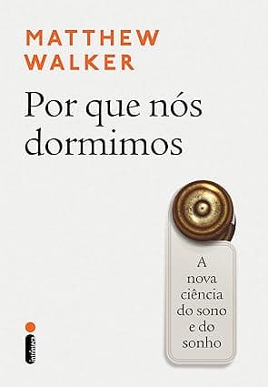 Capa do livro Por que nós dormimos – A nova ciência do sono e do sonho por Matthew Walker