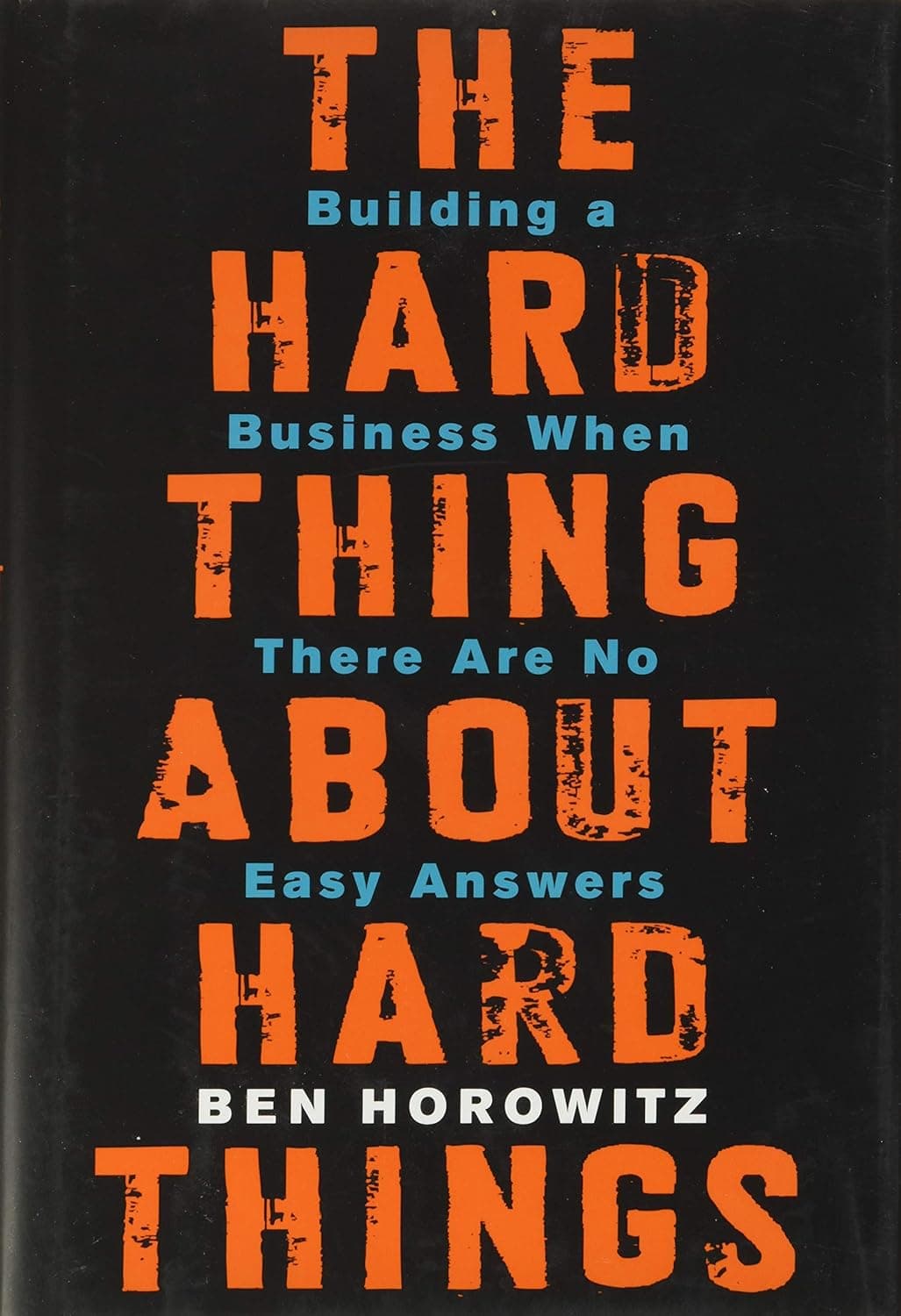 Capa do livro The Hard Thing about Hard Things – Building a Business When There Are No Easy Answers por Ben Horowitz