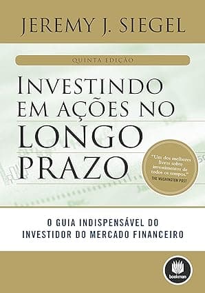 Capa do livro Investindo em Ações no Longo Prazo – Guia Indispensável do Investidor do Mercado Financeiro por Jeremy Siegel