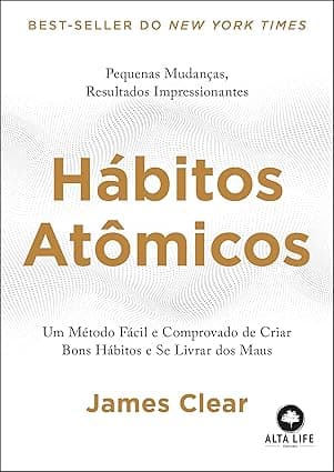 Capa do livro Hábitos Atômicos – um Método Fácil e Comprovado de Criar Bons Hábitos e se Livrar dos Maus por James Clear