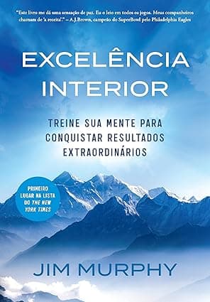 Capa do livro Excelência interior – Treine sua mente para conquistar resultados extraordinários por Jim Murphy